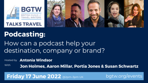 BGTW Talks Travel: How can a podcast benefit your destination, travel company or brand?
